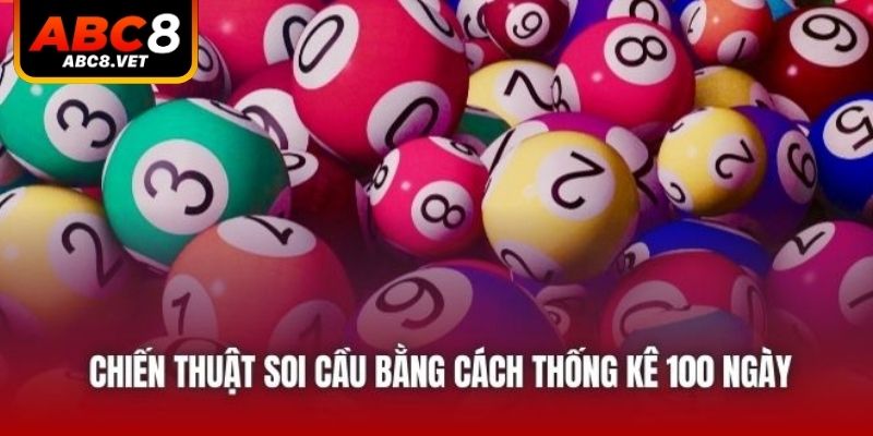 Chiến thuật soi cầu bằng cách thống kê 100 ngày