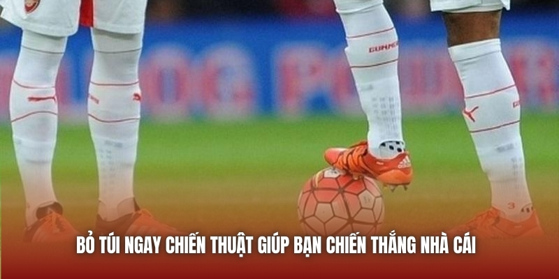 Bỏ túi ngay chiến thuật giúp bạn chiến thắng nhà cái