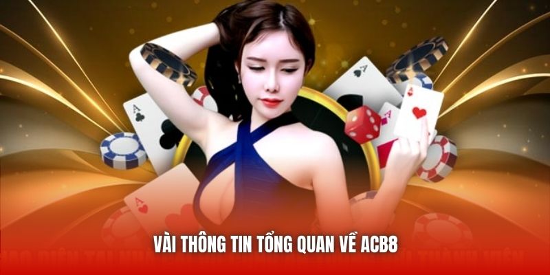Vài thông tin tổng quan về ACB8