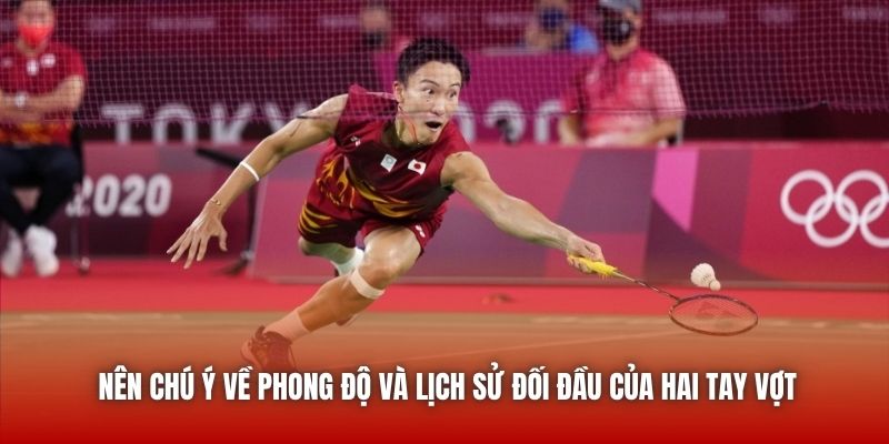Nên chú ý về phong độ và lịch sử đối đầu của hai tay vợt