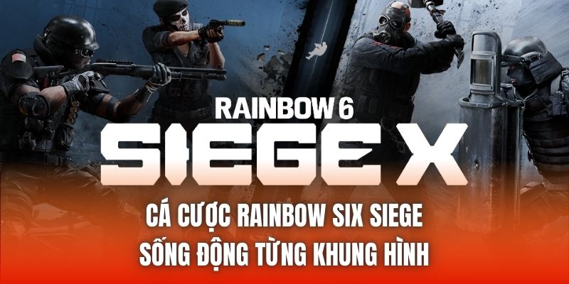 Cá Cược Rainbow Six Siege - Sống Động Từng Khung Hình
