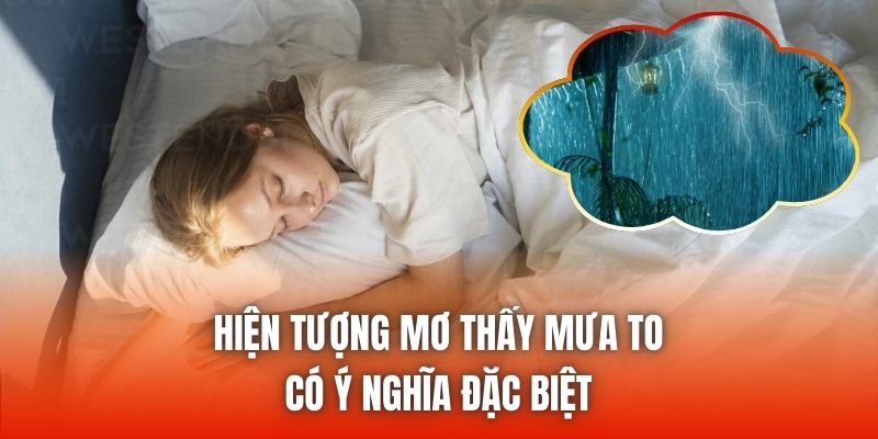 Hiện tượng mơ thấy mưa to có ý nghĩa đặc biệt