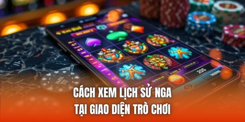 Cách xem lịch sử ngay tại giao diện trò chơi