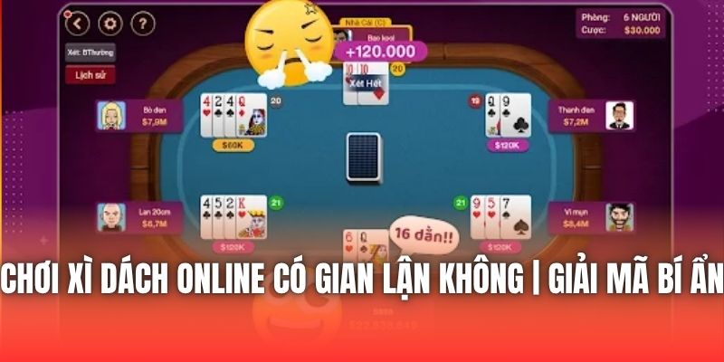 Chơi Xì Dách Online Có Gian Lận Không | Giải Mã Bí Ẩn